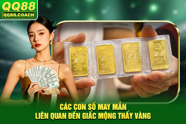 Các con số may mắn liên quan đến giấc mộng thấy vàng