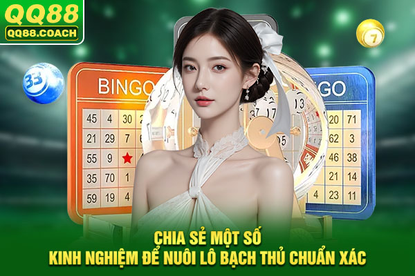 Chia sẻ một số kinh nghiệm để nuôi lô bạch thủ chuẩn xác