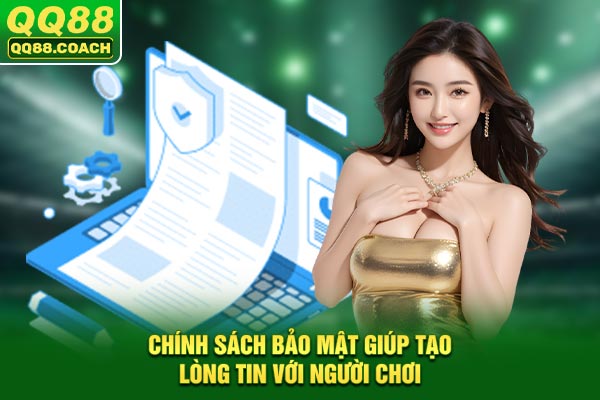 Chính sách bảo mật giúp tạo lòng tin với người chơi