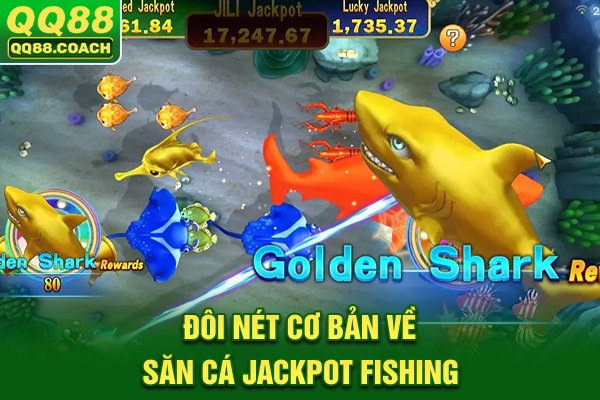 Đôi nét cơ bản về săn cá Jackpot Fishing