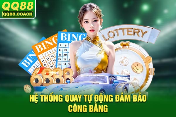 Hệ thống quay tự động đảm bảo công bằng