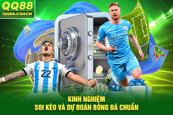 Kinh nghiệm soi kèo và dự đoán bóng đá chuẩn