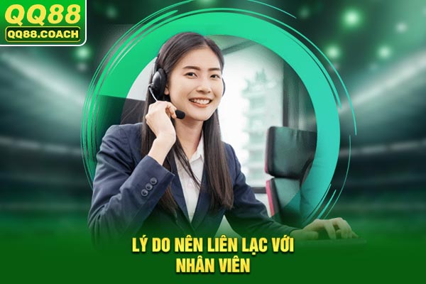 Lý do nên liên lạc với nhân viên