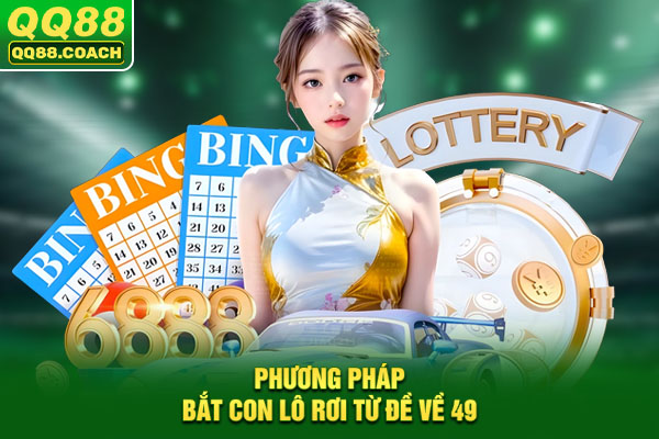 Phương pháp bắt con lô rơi từ đề về 49