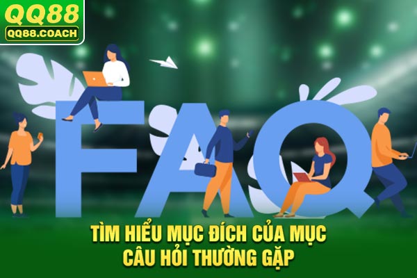 Tìm hiểu mục đích của mục câu hỏi thường gặp